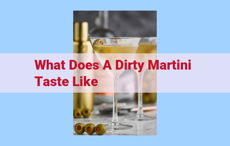 what does a dirty martini taste like