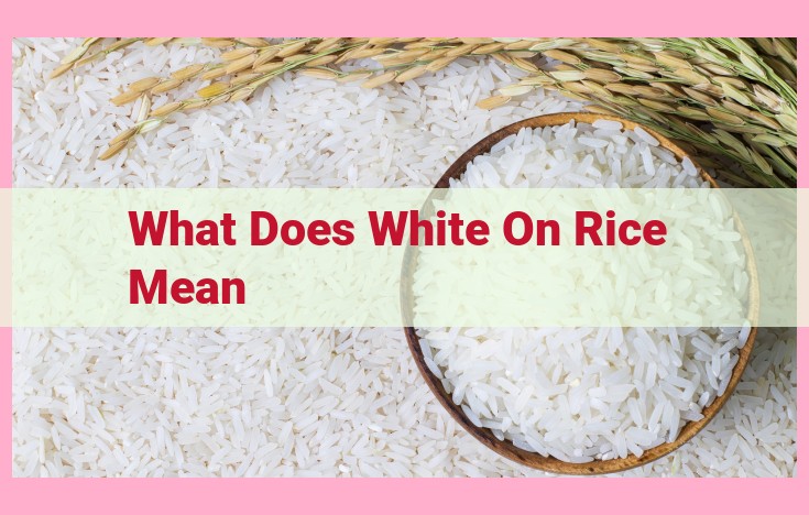 what does white on rice mean