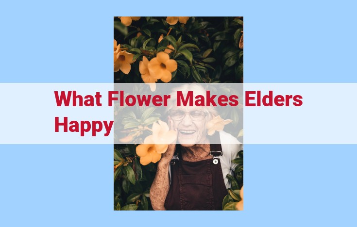 what flower makes elders happy