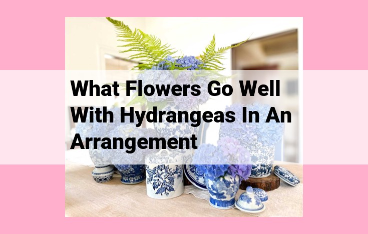 what flowers go well with hydrangeas in an arrangement