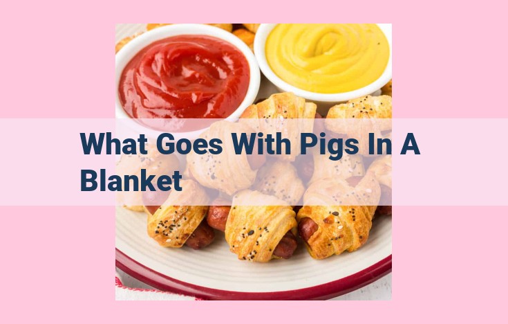 what goes with pigs in a blanket