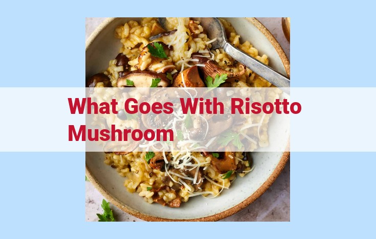 what goes with risotto mushroom