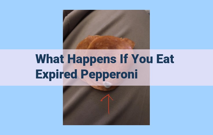 what happens if you eat expired pepperoni