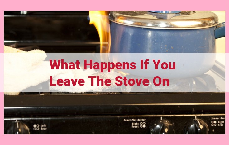 what happens if you leave the stove on