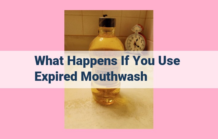 what happens if you use expired mouthwash