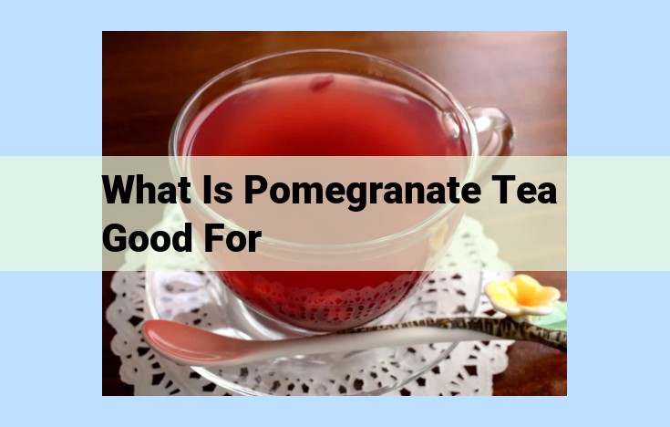 what is pomegranate tea good for