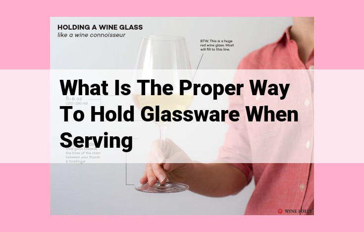 what is the proper way to hold glassware when serving