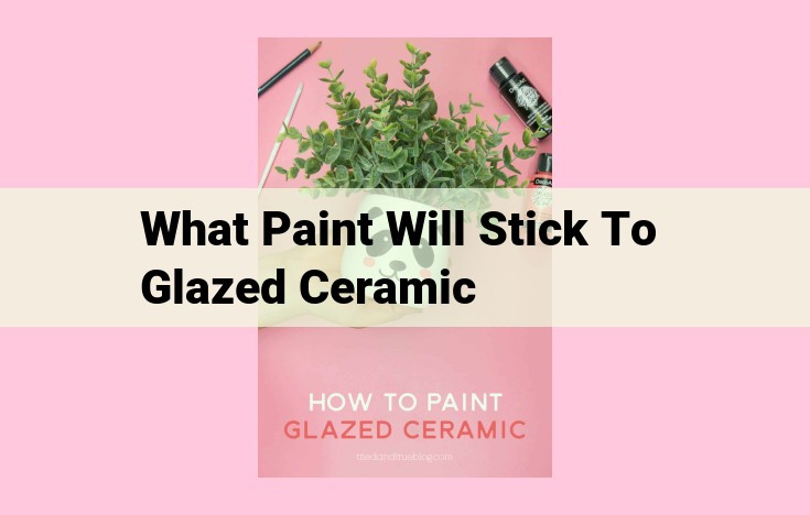 what paint will stick to glazed ceramic