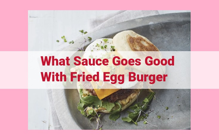 what sauce goes good with fried egg burger