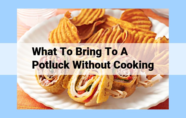 what to bring to a potluck without cooking