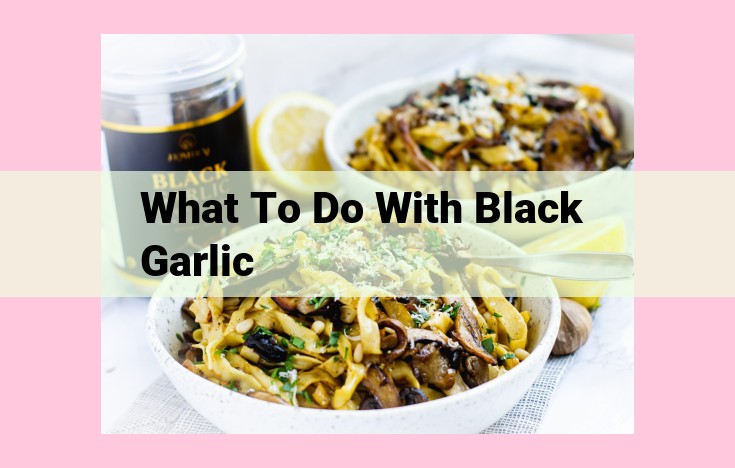 what to do with black garlic