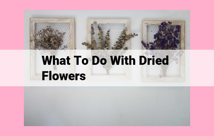 what to do with dried flowers