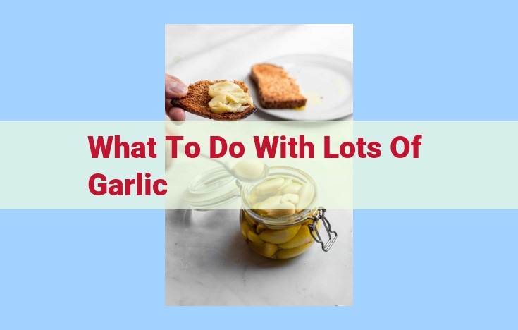 what to do with lots of garlic