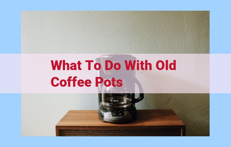 what to do with old coffee pots