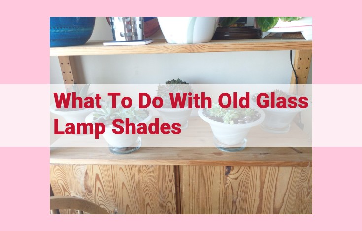 what to do with old glass lamp shades