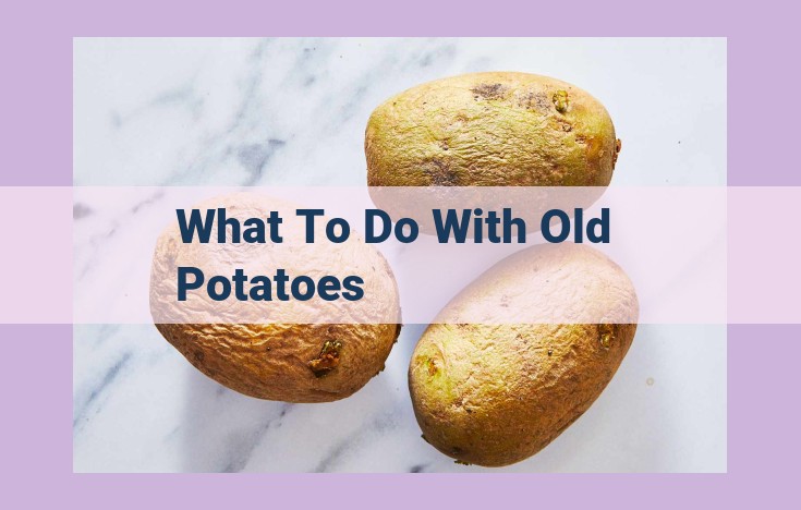 what to do with old potatoes