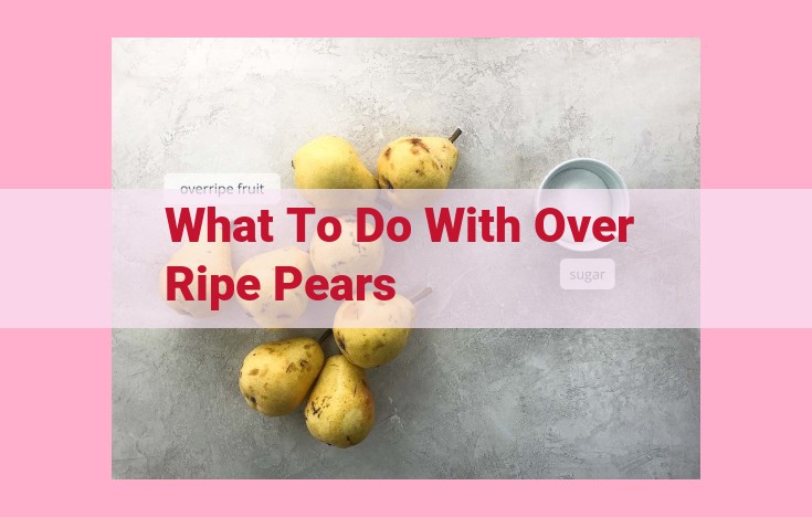 what to do with over ripe pears