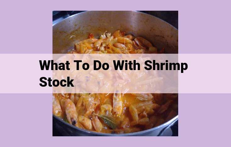 what to do with shrimp stock