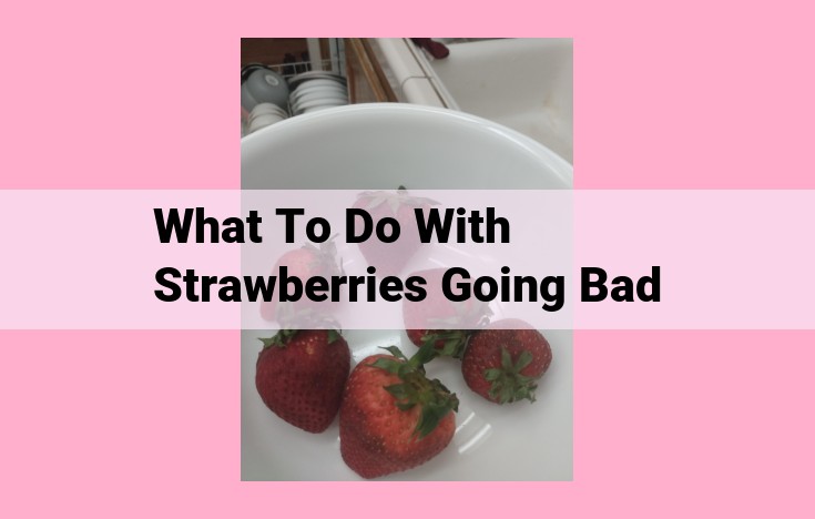 what to do with strawberries going bad