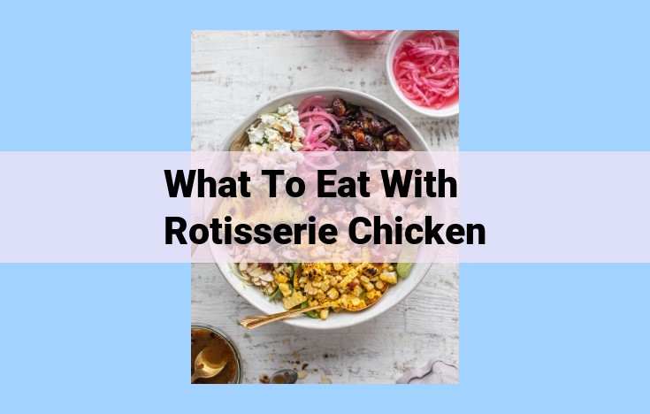 what to eat with rotisserie chicken