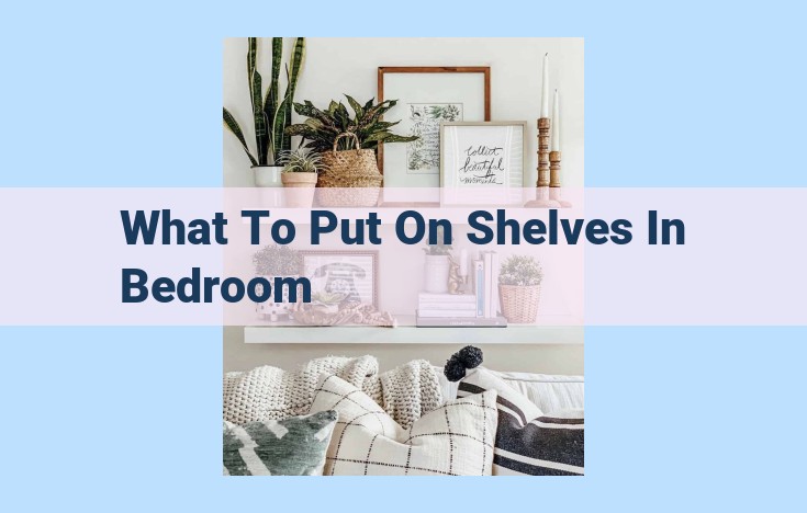 what to put on shelves in bedroom