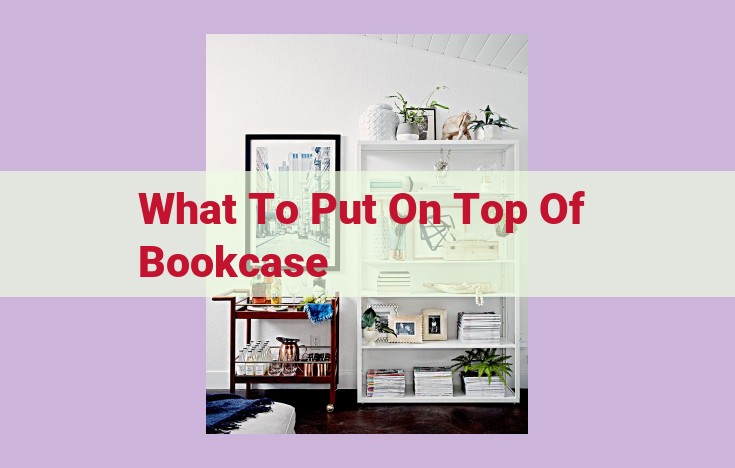 what to put on top of bookcase