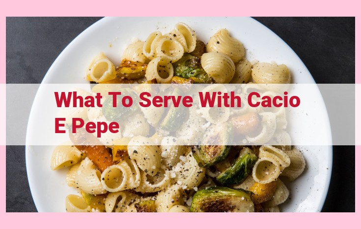 what to serve with cacio e pepe