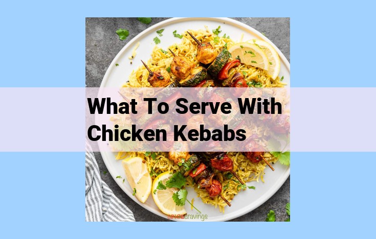 what to serve with chicken kebabs