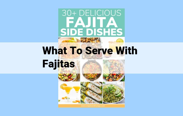 what to serve with fajitas