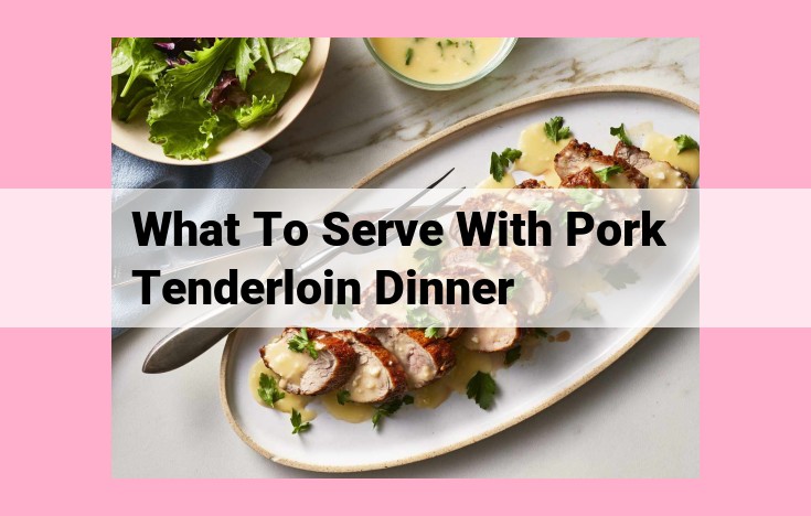 what to serve with pork tenderloin dinner