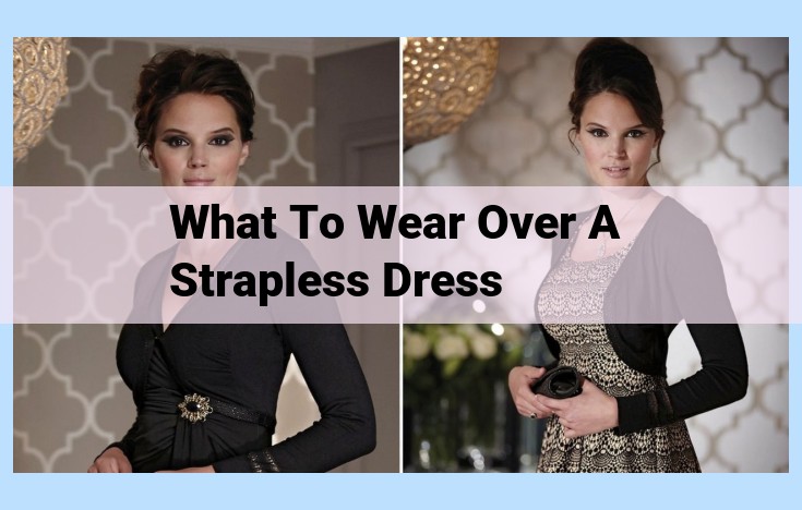 what to wear over a strapless dress