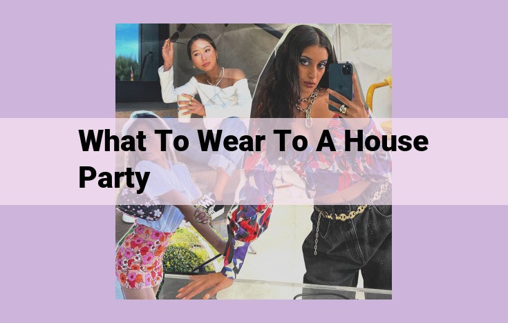 what to wear to a house party