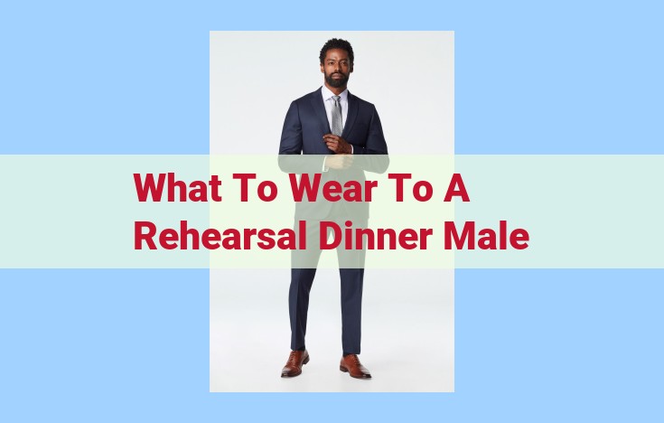 what to wear to a rehearsal dinner male