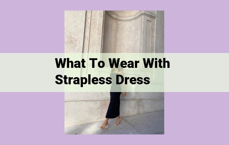 what to wear with strapless dress