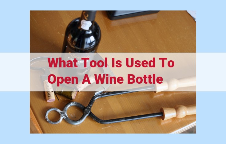 what tool is used to open a wine bottle